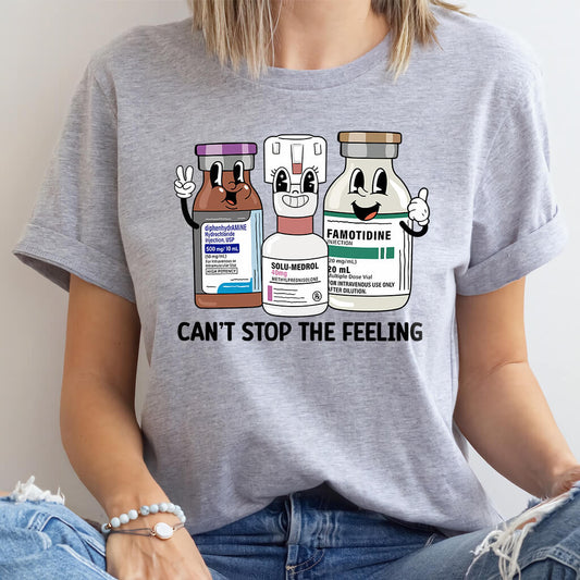 Can't Stop the Feeling Funny ICU Nurse T-shirt - Intensive Care Unit Tee