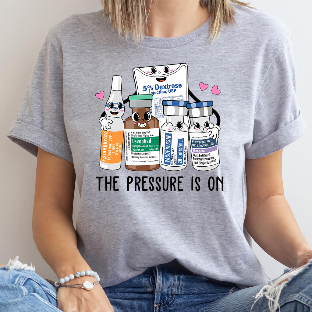 The Pressure is on Funny ICU Nurse T-shirt