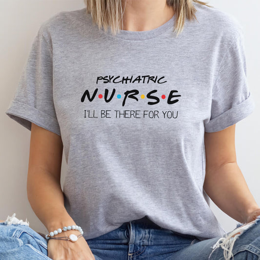 Psychiatric Nurse T-shirt - Inspired by Friends