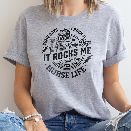 Funny Nurse Life T-shirt - Somdays i Rock it Somedays it Rocks me