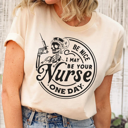 Be Nice to me I will be Your Nurse One Day T-shirt