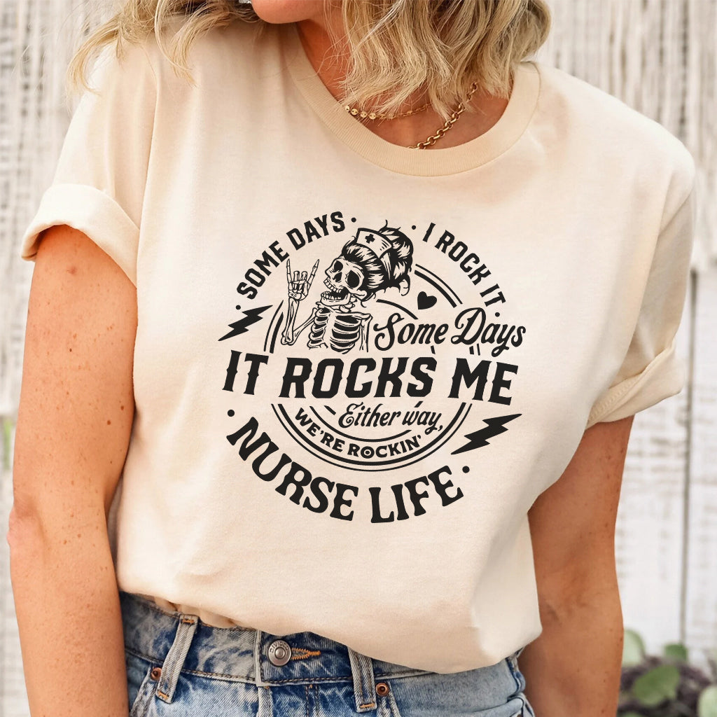 Funny Nurse Life T-shirt - Somdays i Rock it Somedays it Rocks me