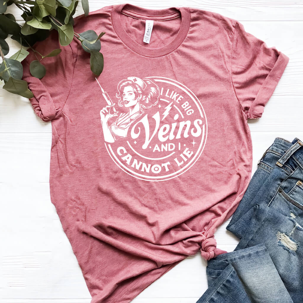 I Like Big Veins i Cannot Lie Nurse Tee
