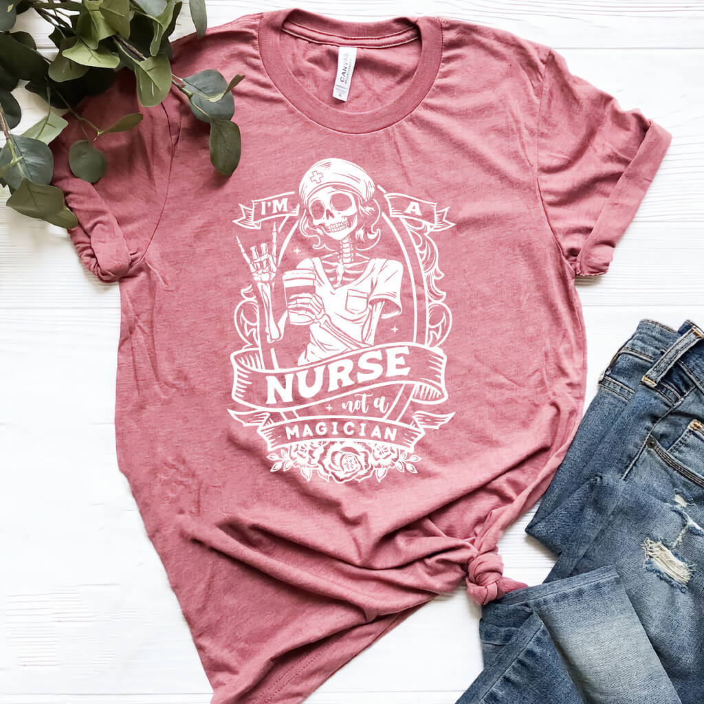 I'm a Nurse not a Magician T-shirt