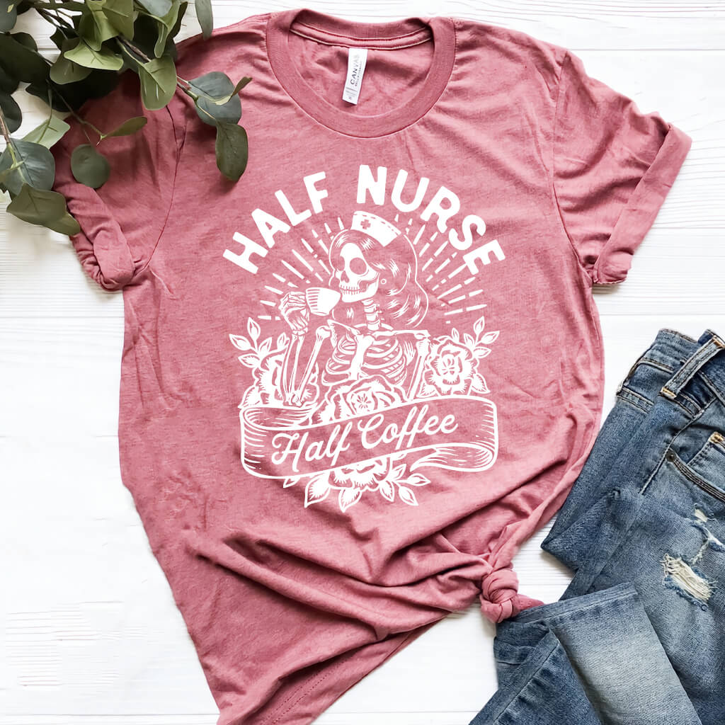 Half Nurse Half Coffee - Nurse Coffee Lover Tee