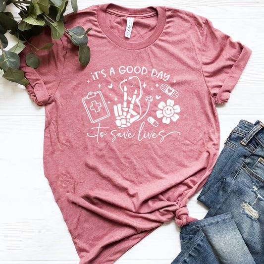 It's a Good Day to Save Lives T-Shirt