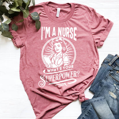 I'm a Nurse What is your Superpower Funny T-shirt