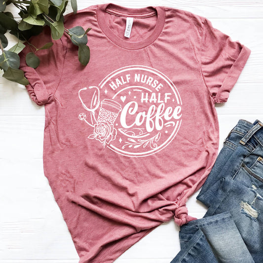 Half Nurse Half Coffee Shirt