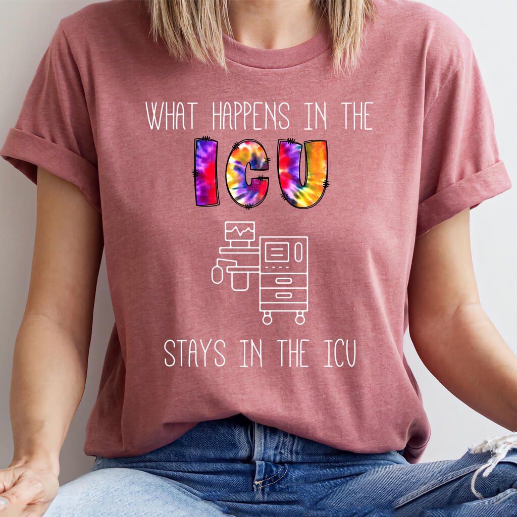 What Happens in the ICU Stays in the ICU Funny T-shirt