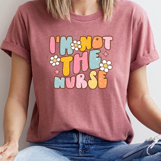 I'm Not The Nurse Funny T-shirt - 80's Inspired Groovy Retro Tee