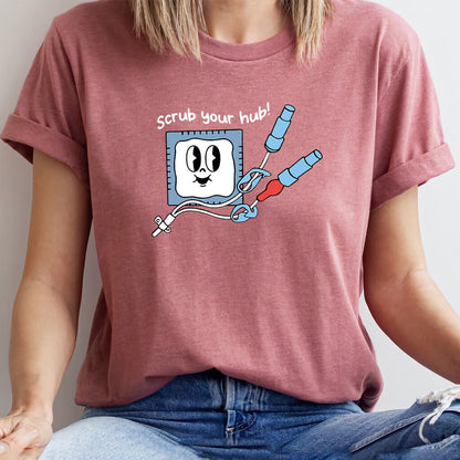 Scrub Your Hub Funny Nurse Shirt