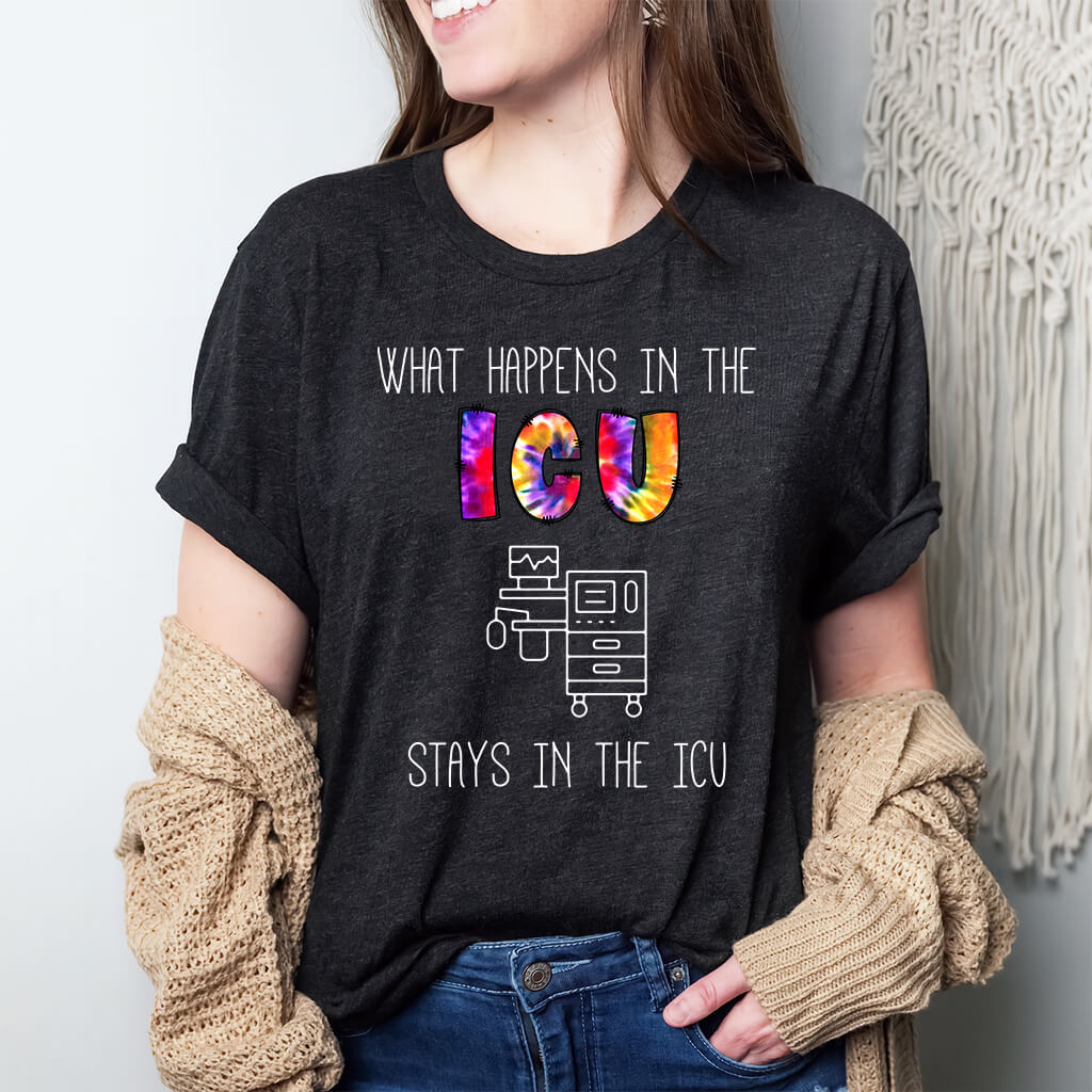 What Happens in the ICU Stays in the ICU Funny T-shirt