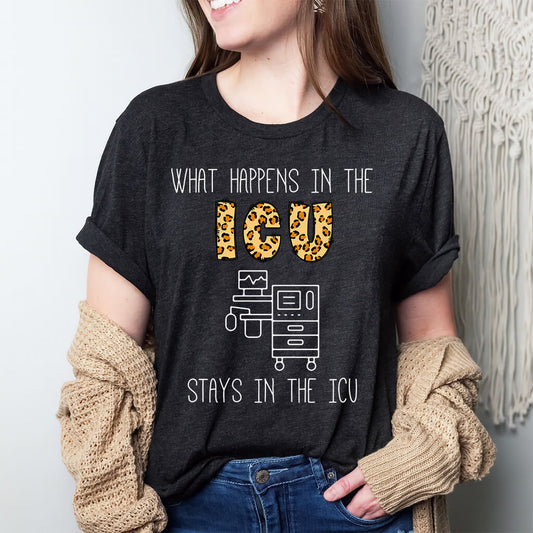 What Happens in the ICU Stays in the ICU Tee