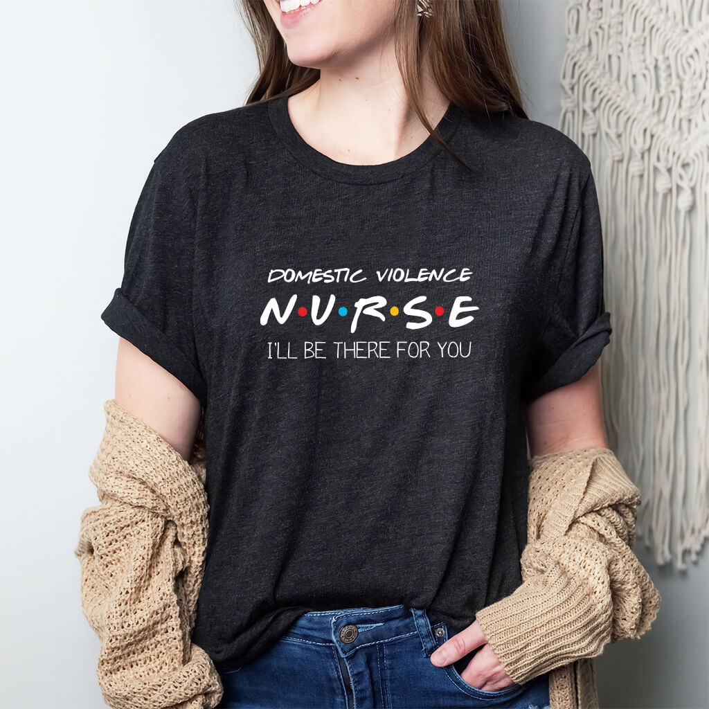 Domestic Violence Nurse Friends Tee