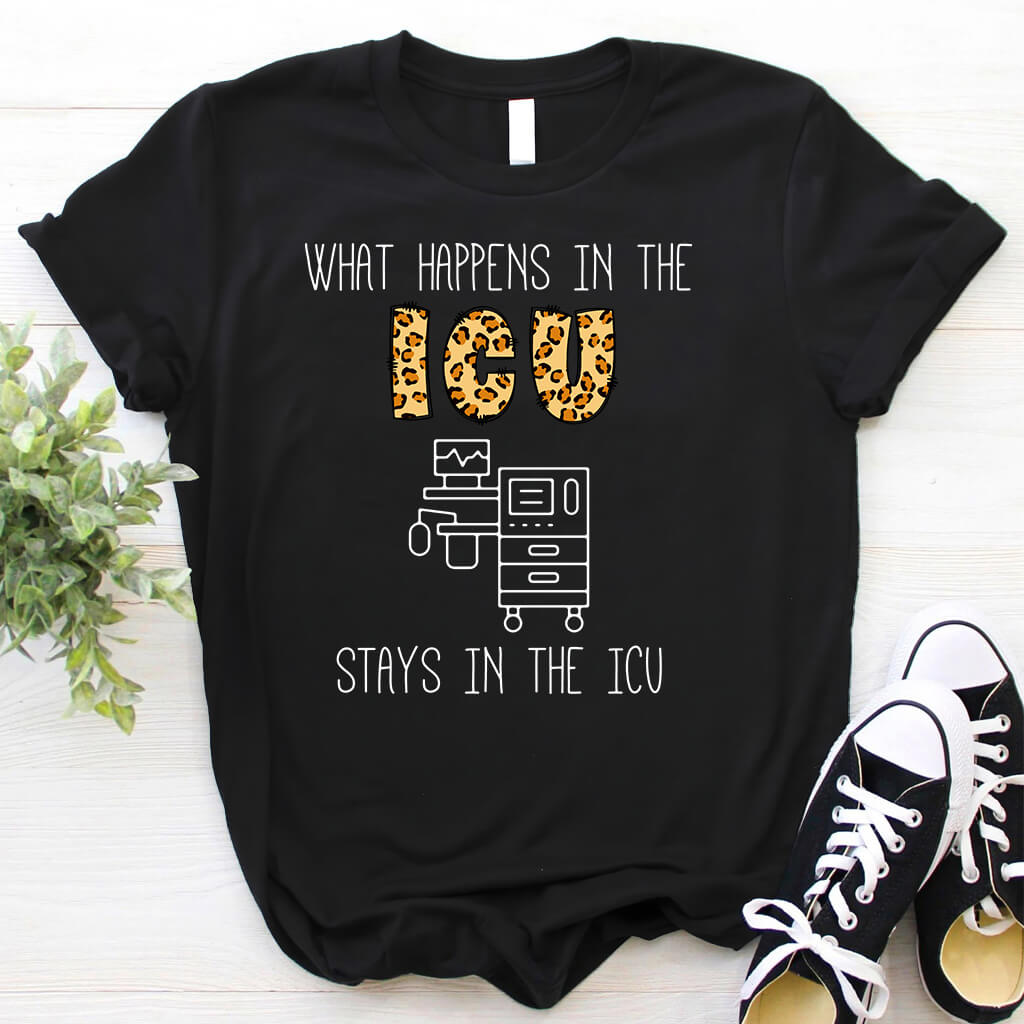 What Happens in the ICU Stays in the ICU Tee