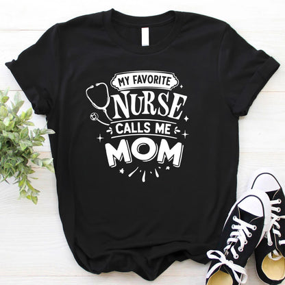 My Favorite Nurse Calls me Mom T-shirt