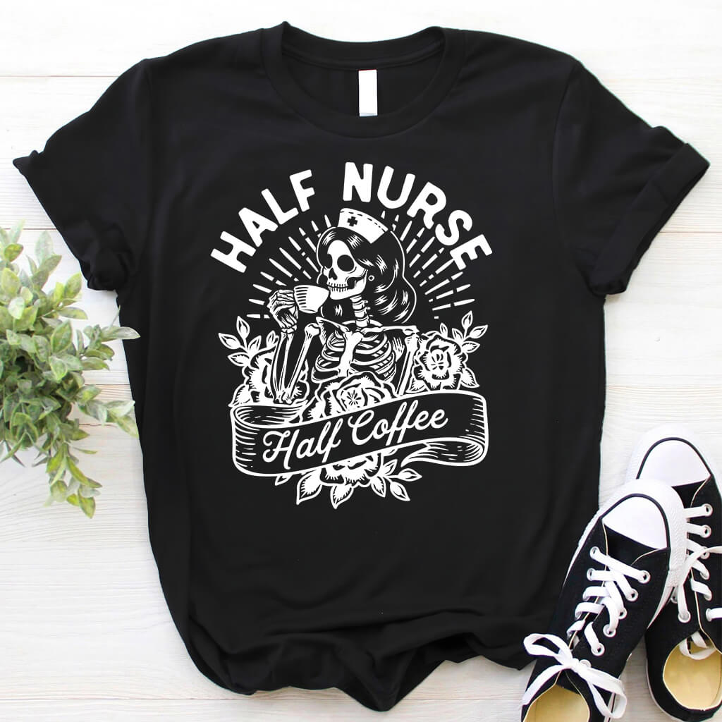 Half Nurse Half Coffee - Nurse Coffee Lover Tee