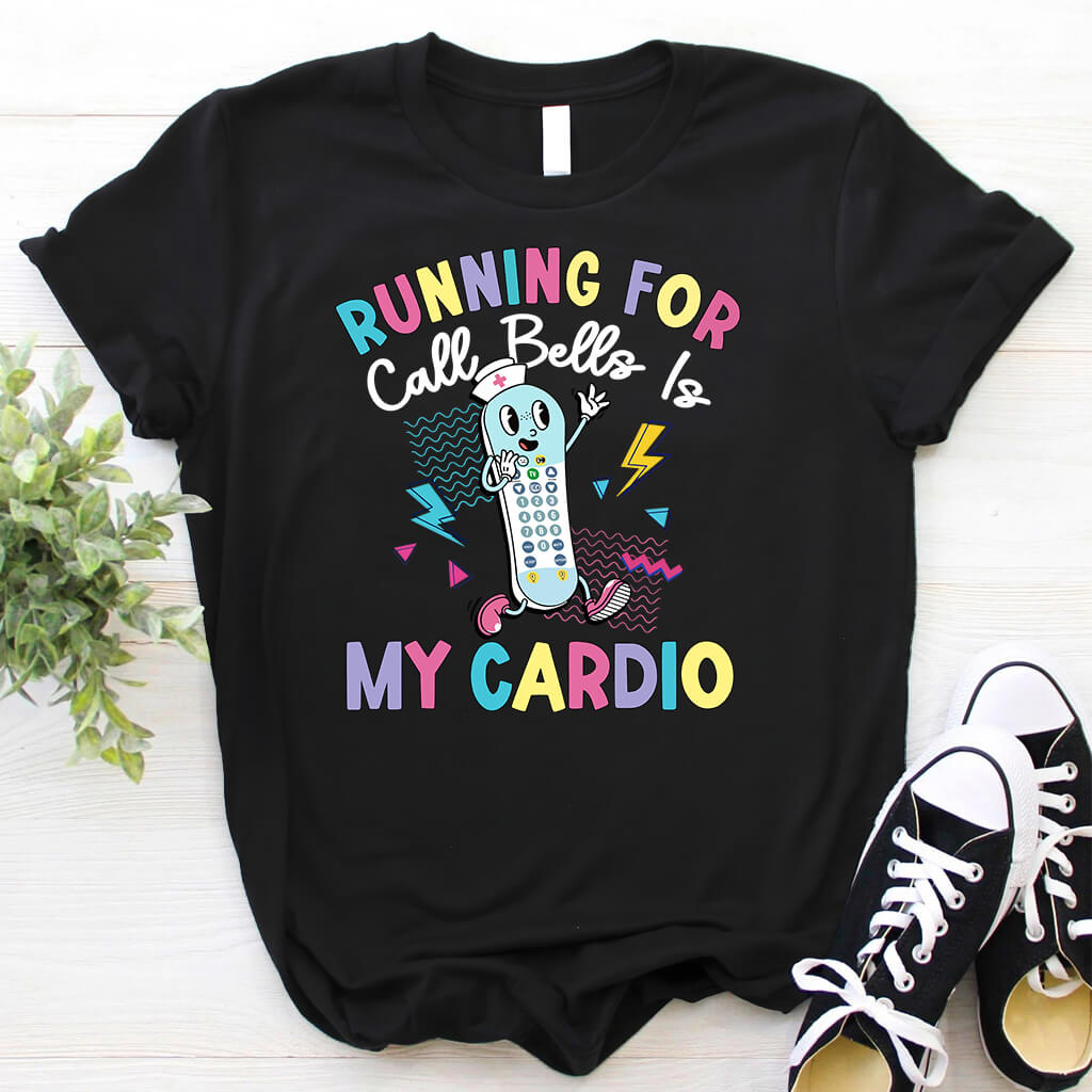 Funny ICU Nurse Shirt - Running for Call Bells is my Cardio Tee