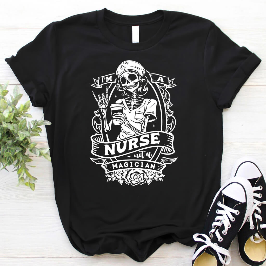 I'm a Nurse not a Magician T-shirt