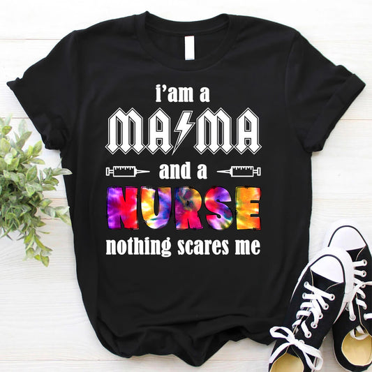 I'm a Mama and a Nurse Nothing Scares me Tie Dye T-shirt