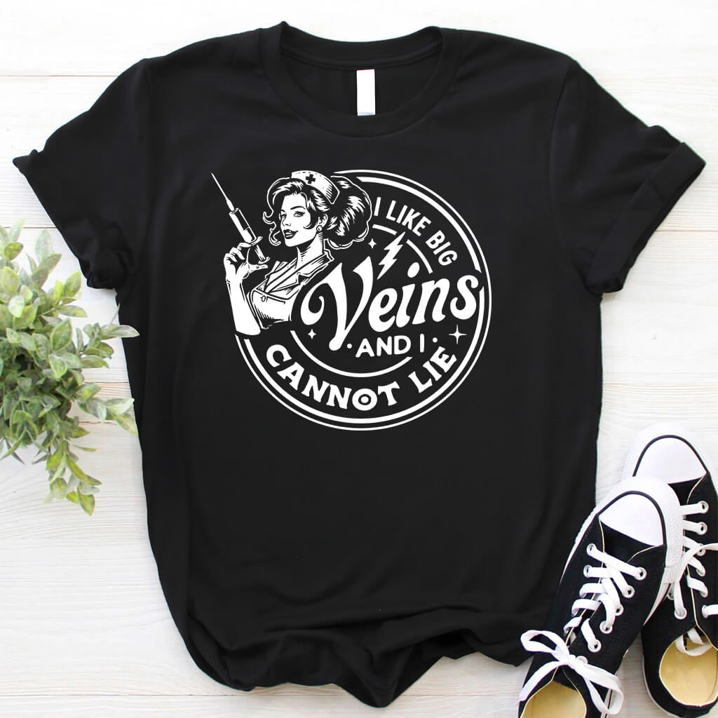 I Like Big Veins i Cannot Lie Nurse Tee