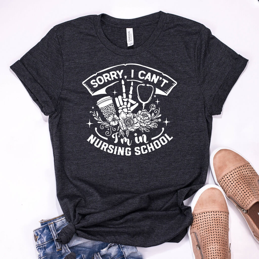 Sorry i Can't i'm in Nursing School T-shirt