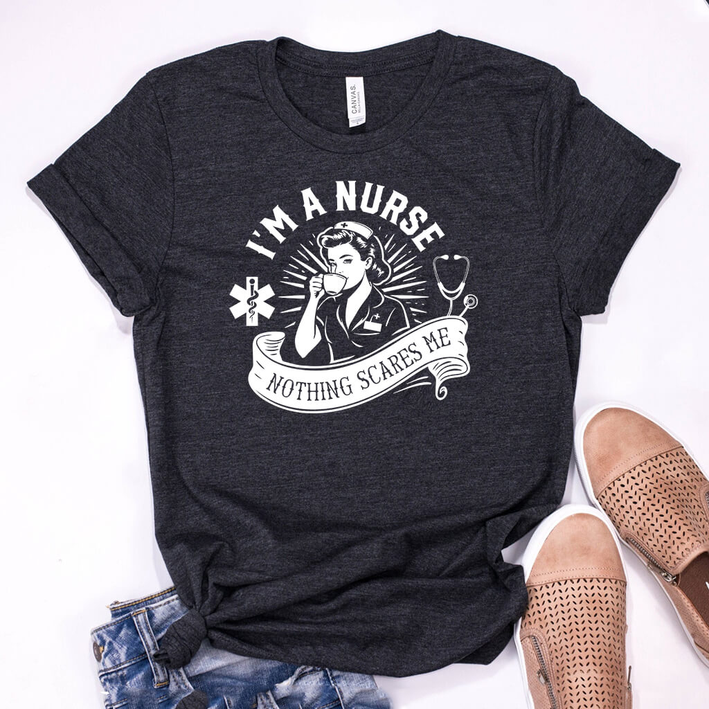 I'm a Nurse Nothing Scares me Tee