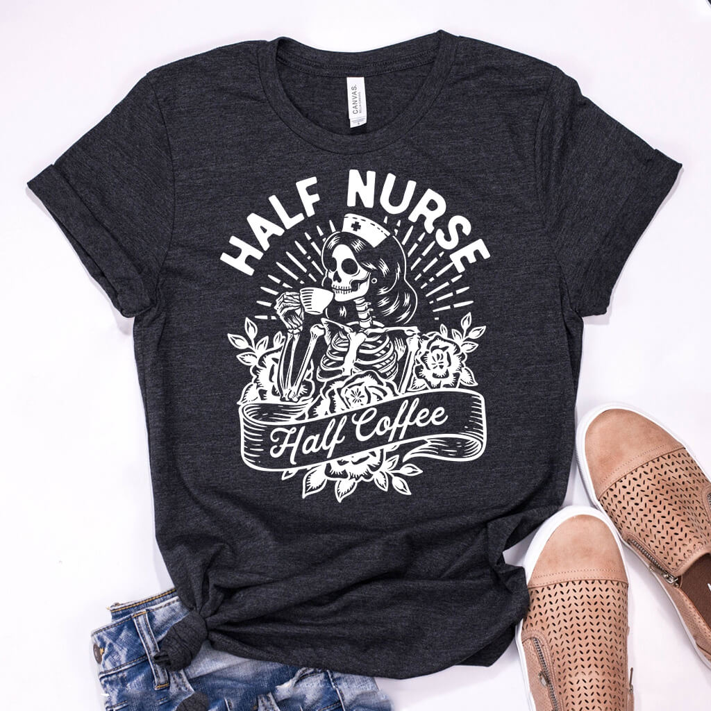 Half Nurse Half Coffee - Nurse Coffee Lover Tee