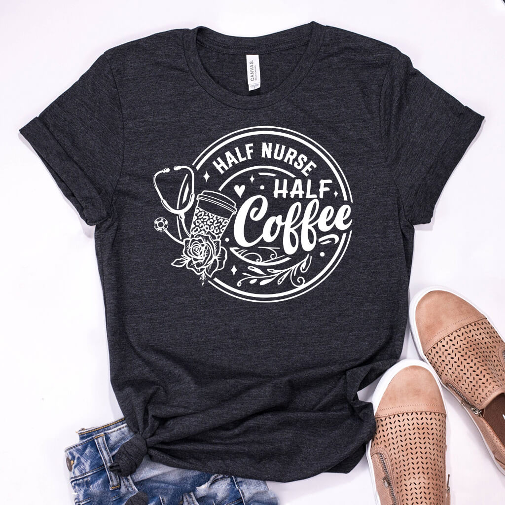 Half Nurse Half Coffee Shirt