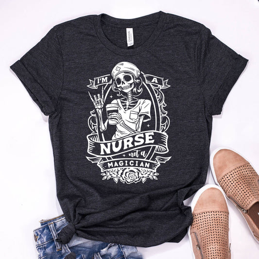 I'm a Nurse not a Magician T-shirt