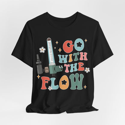 Go with the Flow Funny ICU Nurse Shirt - Intensive Care Unit Tee