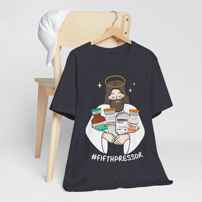 Fifth Pressor is Jesus Christ ICU Nurse Tee - Intensive Care Unit