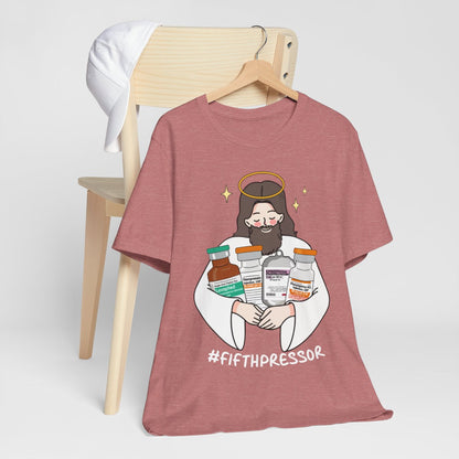 Fifth Pressor is Jesus Christ ICU Nurse Tee - Intensive Care Unit