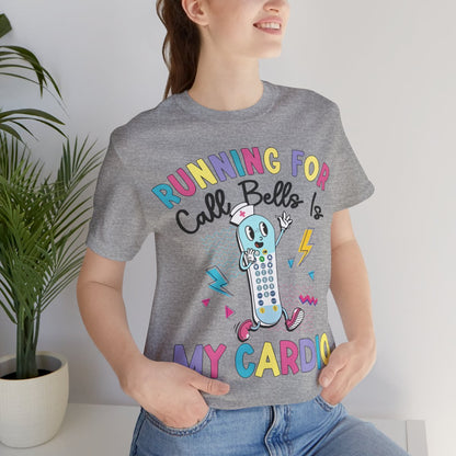 Funny ICU Nurse Shirt - Running for Call Bells is my Cardio Tee