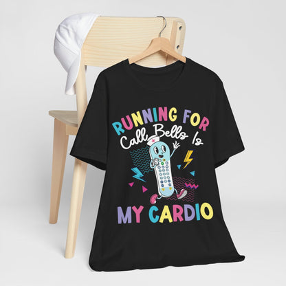 Funny ICU Nurse Shirt - Running for Call Bells is my Cardio Tee