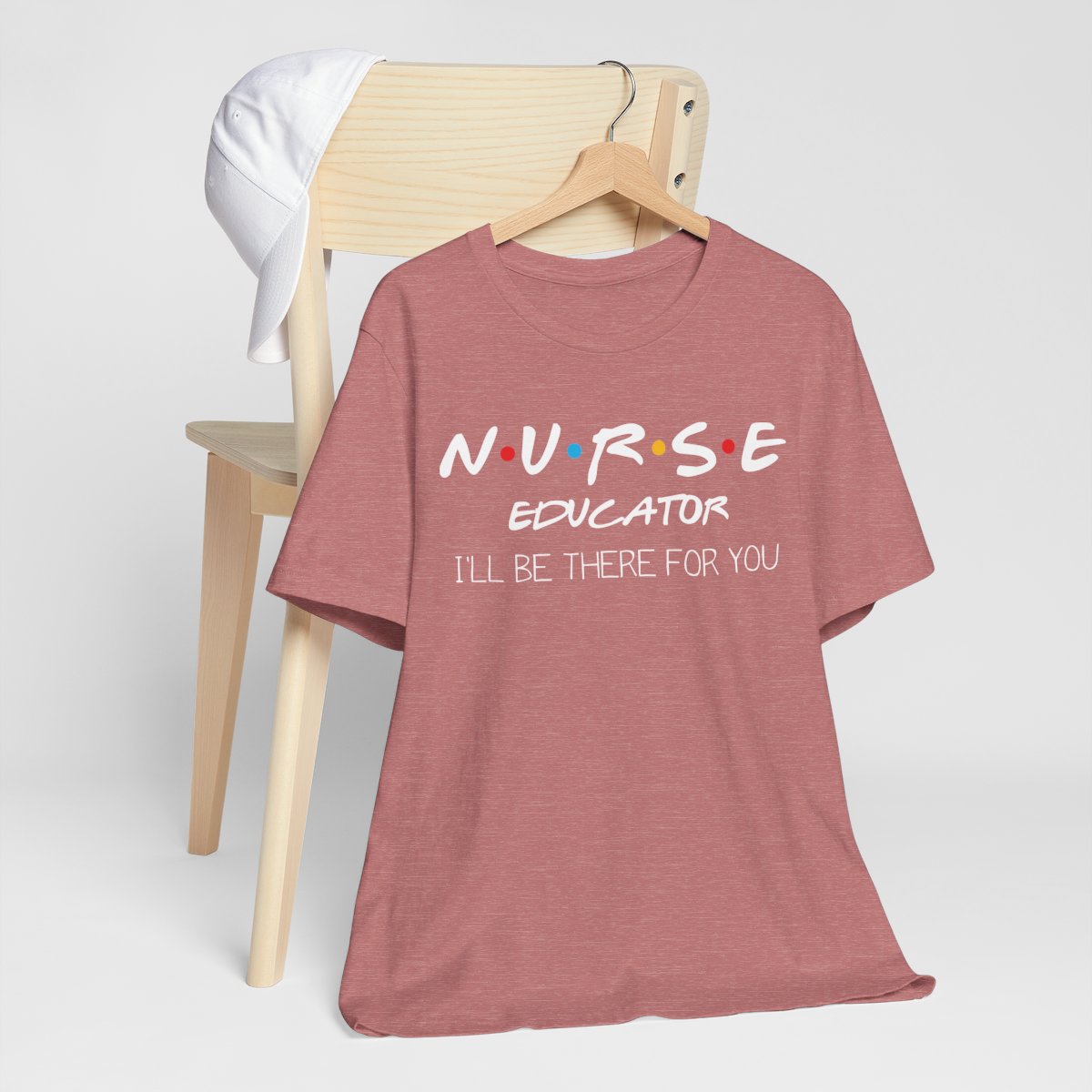 Nurse Educator I'll be There for You T-shirt