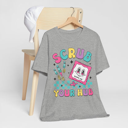 Scrub your Hub Funny ICU Nurse Tee