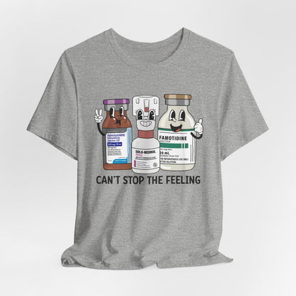 Can't Stop the Feeling Funny ICU Nurse T-shirt - Intensive Care Unit Tee