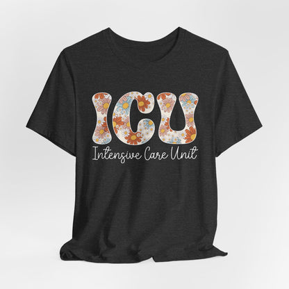 ICU Nurse Floral Tee - Intensive Care Unit T-Shirt