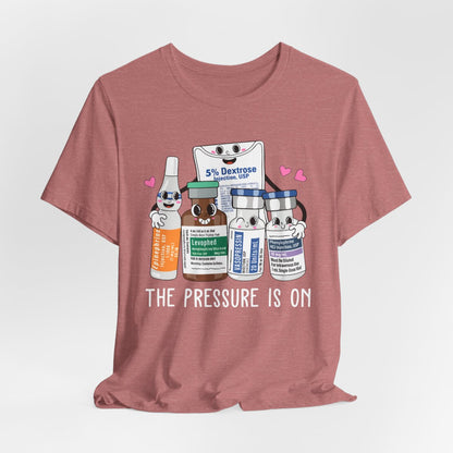 The Pressure is on Funny ICU Nurse T-shirt