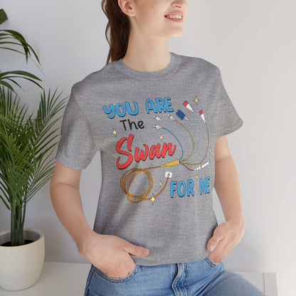 Funny Intensive Care Unit Nurse Tee - You are the Swan for me Shirt