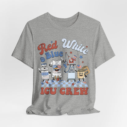 4th July Red White and Blue ICU Crew Shirt - Intensive Care Unit Nurse Tee