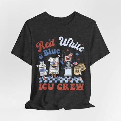 4th July Red White and Blue ICU Crew Shirt - Intensive Care Unit Nurse Tee