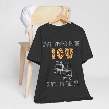 What Happens in the ICU Stays in the ICU Tee