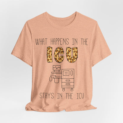 What Happens in the ICU Stays in the ICU Tee