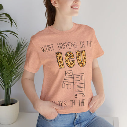 What Happens in the ICU Stays in the ICU Tee