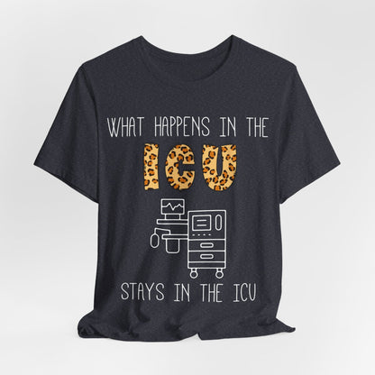 What Happens in the ICU Stays in the ICU Tee