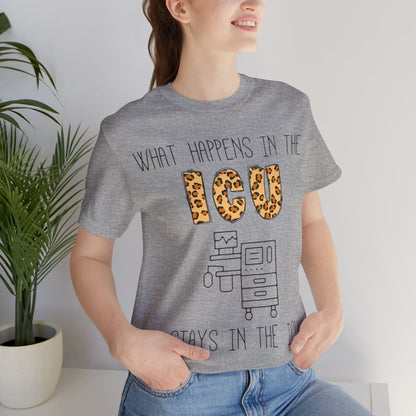 What Happens in the ICU Stays in the ICU Tee