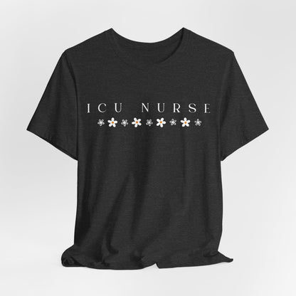 ICU Nurse Flowers Tee | Intensive Care Unit