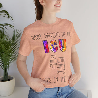 What Happens in the ICU Stays in the ICU Funny T-shirt